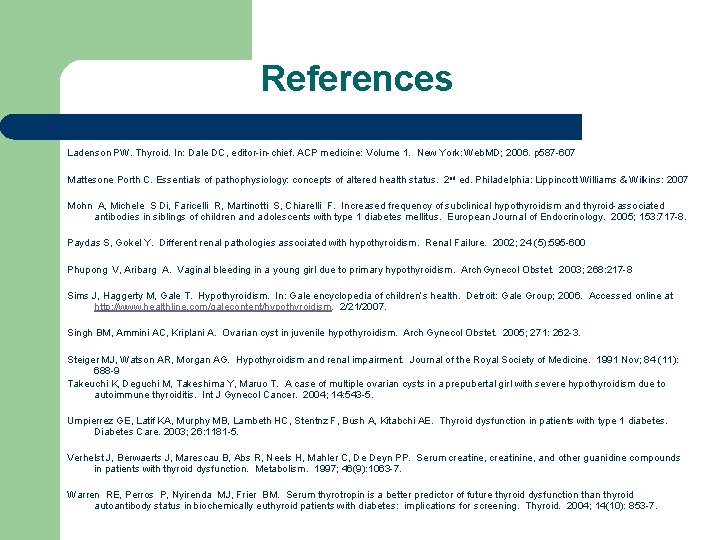 References Ladenson PW. Thyroid. In: Dale DC, editor-in-chief. ACP medicine: Volume 1. New York: