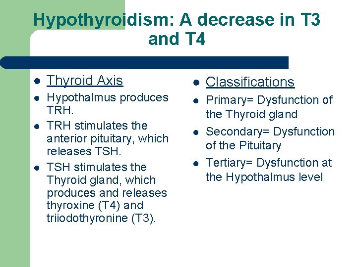 Hypothyroidism: A decrease in T 3 and T 4 l Thyroid Axis l Hypothalmus