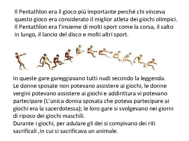 Il Pentathlon era il gioco più importante perché chi vinceva questo gioco era considerato Il Pentathlon era il gioco più importante perché chi vinceva questo gioco era considerato
