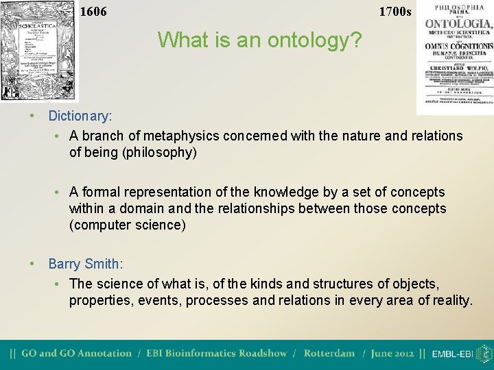 1700 s 1606 What is an ontology? • Dictionary: • A branch of metaphysics