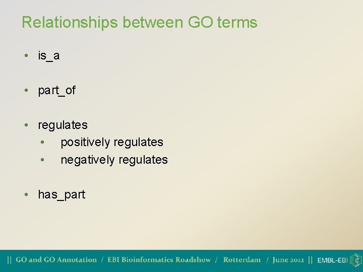 Relationships between GO terms • is_a • part_of • regulates • positively regulates •