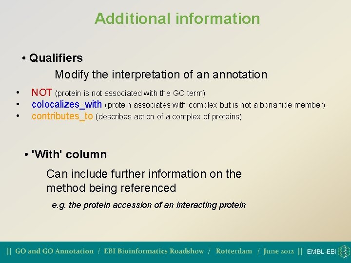 Additional information • Qualifiers Modify the interpretation of an annotation • • • NOT