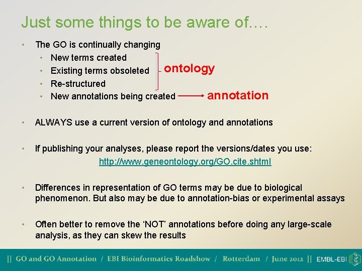 Just some things to be aware of…. • The GO is continually changing •