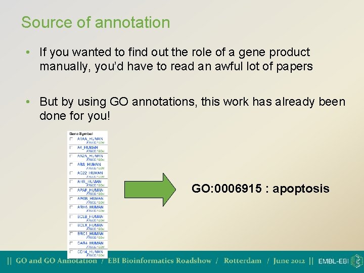Source of annotation • If you wanted to find out the role of a