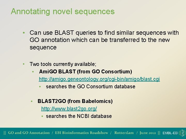 Annotating novel sequences • Can use BLAST queries to find similar sequences with GO