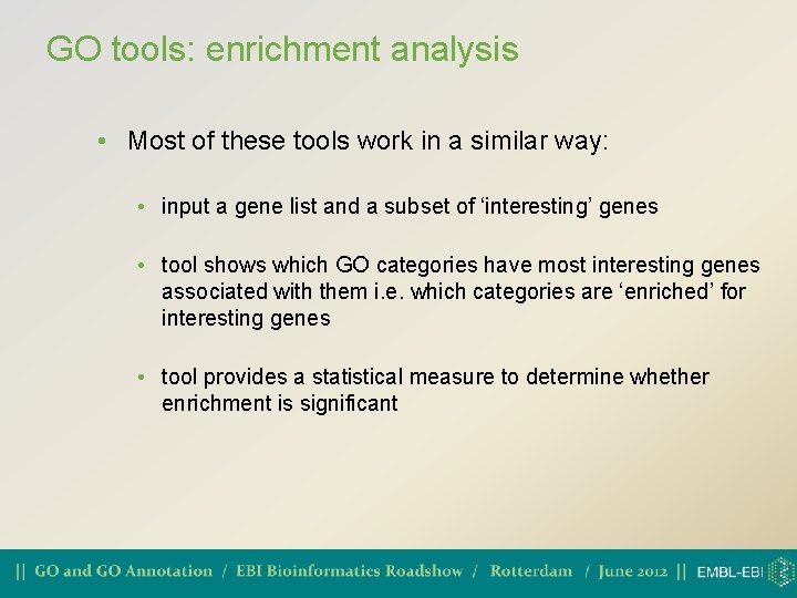 GO tools: enrichment analysis • Most of these tools work in a similar way: