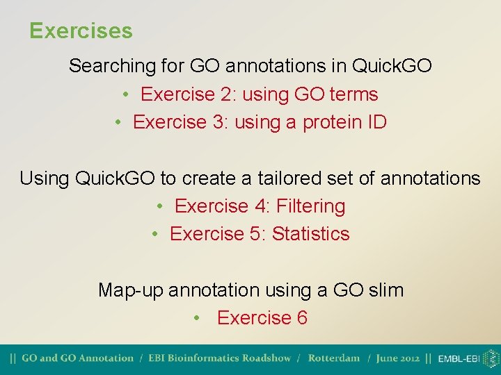 Exercises Searching for GO annotations in Quick. GO • Exercise 2: using GO terms