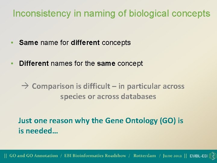 Inconsistency in naming of biological concepts • Same name for different concepts • Different