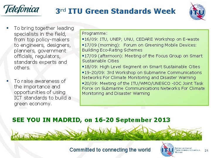 3 rd ITU Green Standards Week § To bring together leading specialists in the 3 rd ITU Green Standards Week § To bring together leading specialists in the
