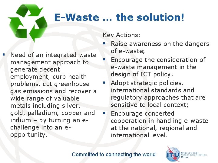 E-Waste … the solution! Key Actions: § Raise awareness on the dangers of e-waste; E-Waste … the solution! Key Actions: § Raise awareness on the dangers of e-waste;