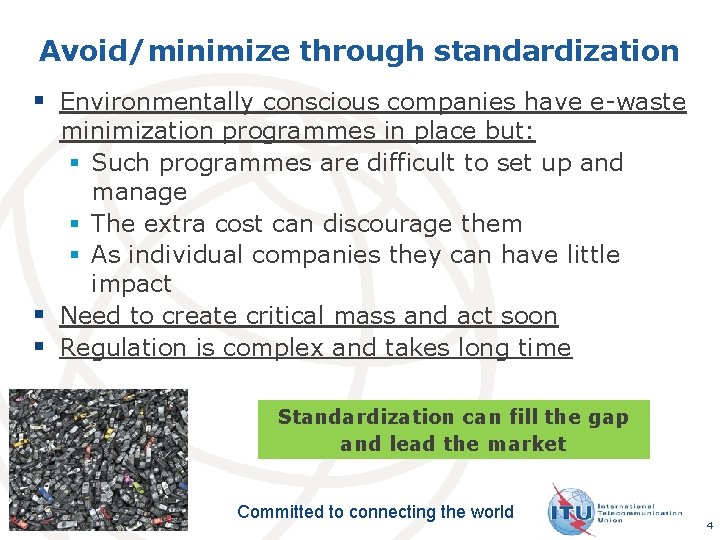 Avoid/minimize through standardization § Environmentally conscious companies have e-waste minimization programmes in place but: Avoid/minimize through standardization § Environmentally conscious companies have e-waste minimization programmes in place but: