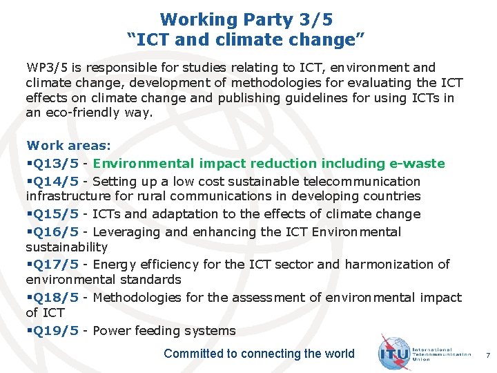 Working Party 3/5 “ICT and climate change” WP 3/5 is responsible for studies relating Working Party 3/5 “ICT and climate change” WP 3/5 is responsible for studies relating