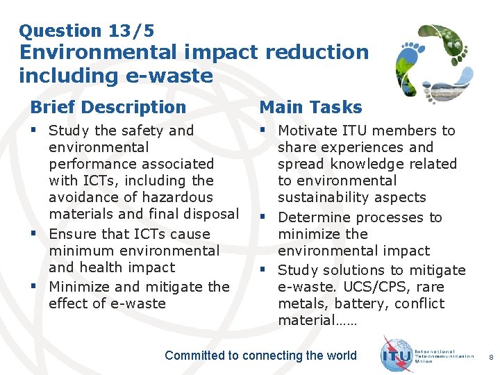 Question 13/5 Environmental impact reduction including e-waste Brief Description Main Tasks § Study the Question 13/5 Environmental impact reduction including e-waste Brief Description Main Tasks § Study the