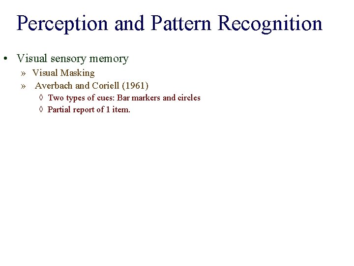 Perception and Pattern Recognition • Visual sensory memory » Visual Masking » Averbach and