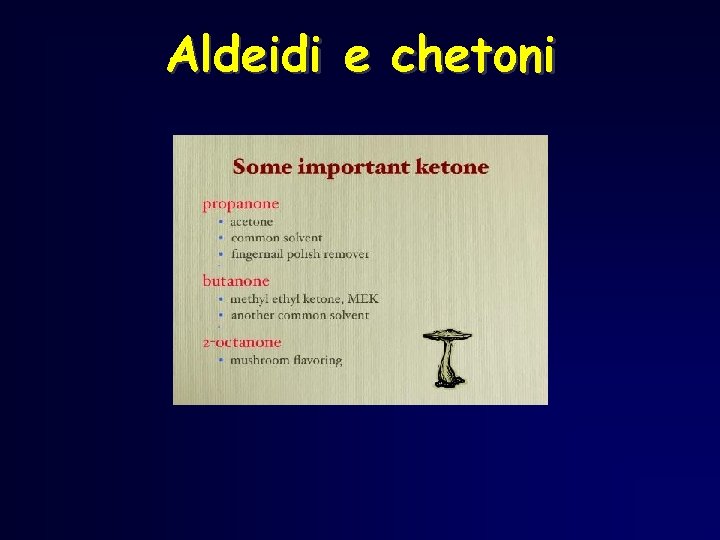 Aldeidi e chetoni Aldeidi e chetoni