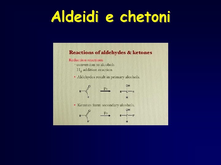 Aldeidi e chetoni Aldeidi e chetoni