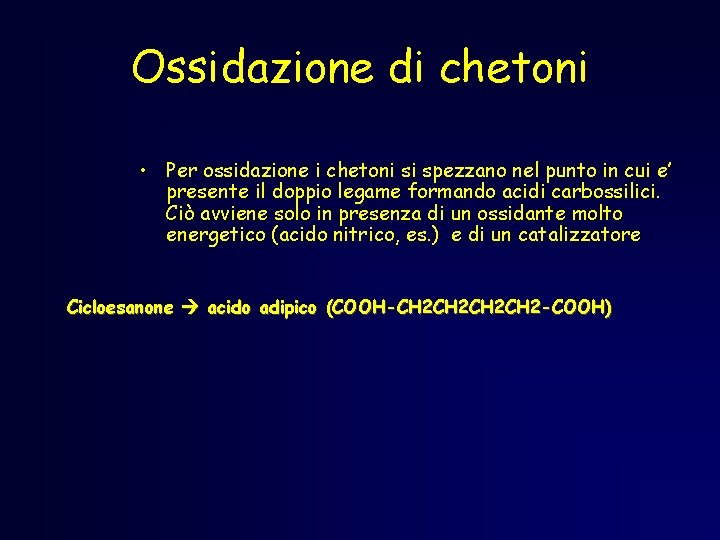 Ossidazione di chetoni • Per ossidazione i chetoni si spezzano nel punto in cui Ossidazione di chetoni • Per ossidazione i chetoni si spezzano nel punto in cui