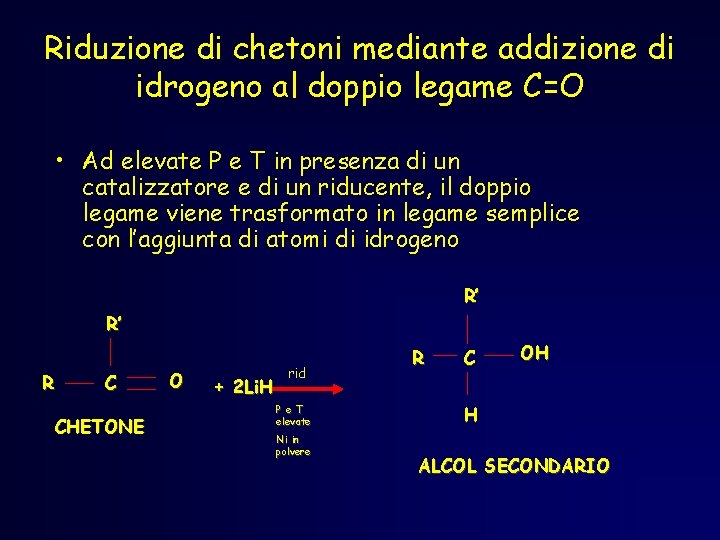 Riduzione di chetoni mediante addizione di idrogeno al doppio legame C=O • Ad elevate Riduzione di chetoni mediante addizione di idrogeno al doppio legame C=O • Ad elevate