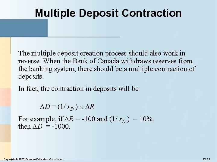 Multiple Deposit Contraction The multiple deposit creation process should also work in reverse. When Multiple Deposit Contraction The multiple deposit creation process should also work in reverse. When