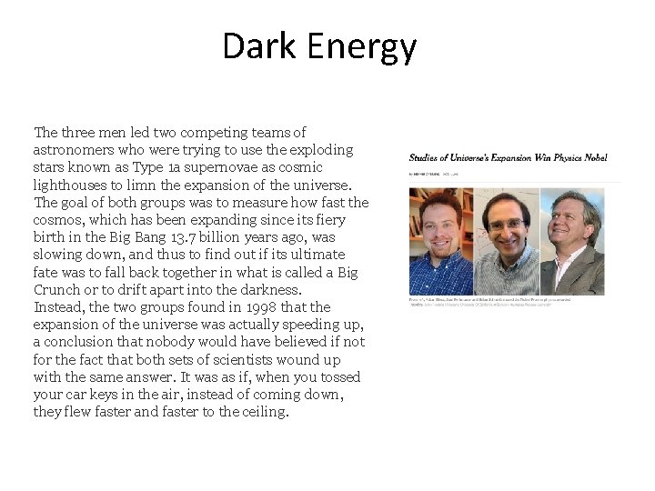 Dark Energy The three men led two competing teams of astronomers who were trying Dark Energy The three men led two competing teams of astronomers who were trying