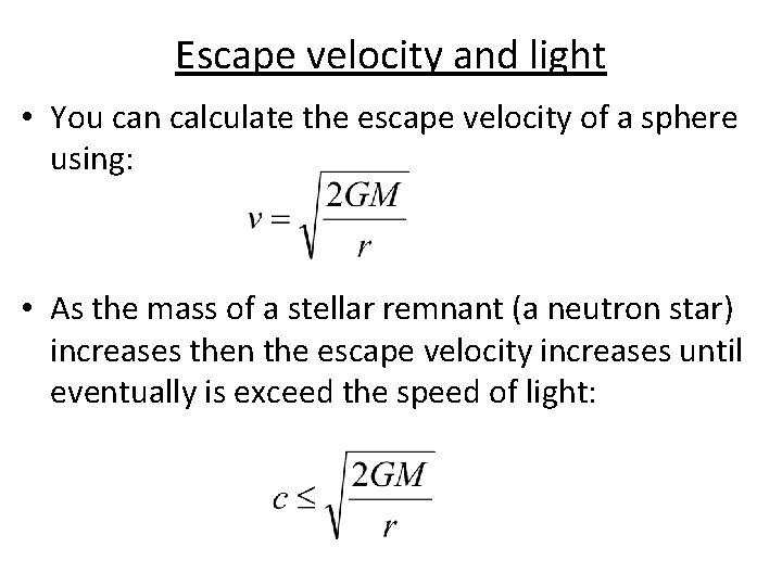 Escape velocity and light • You can calculate the escape velocity of a sphere Escape velocity and light • You can calculate the escape velocity of a sphere