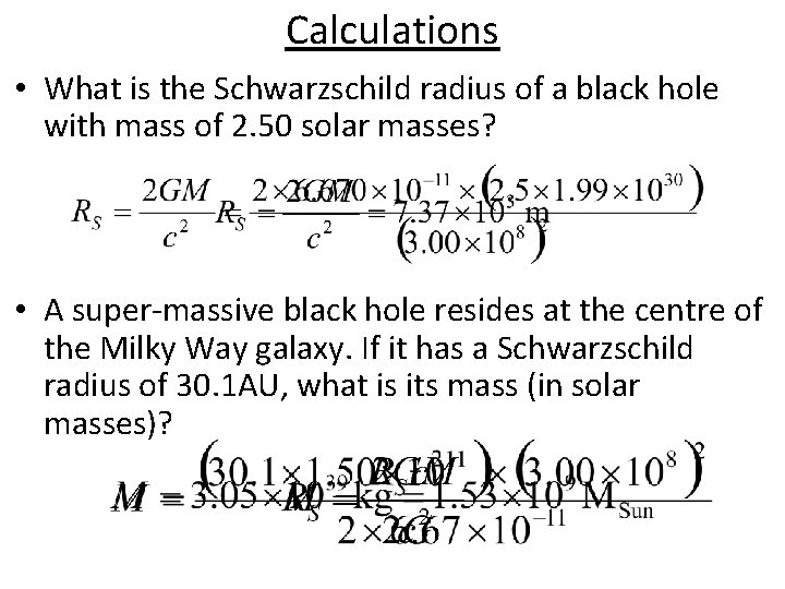 Calculations • What is the Schwarzschild radius of a black hole with mass of