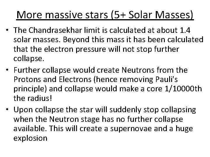 More massive stars (5+ Solar Masses) • The Chandrasekhar limit is calculated at about