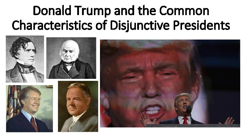 Donald Trump and the Common Characteristics of Disjunctive Presidents 