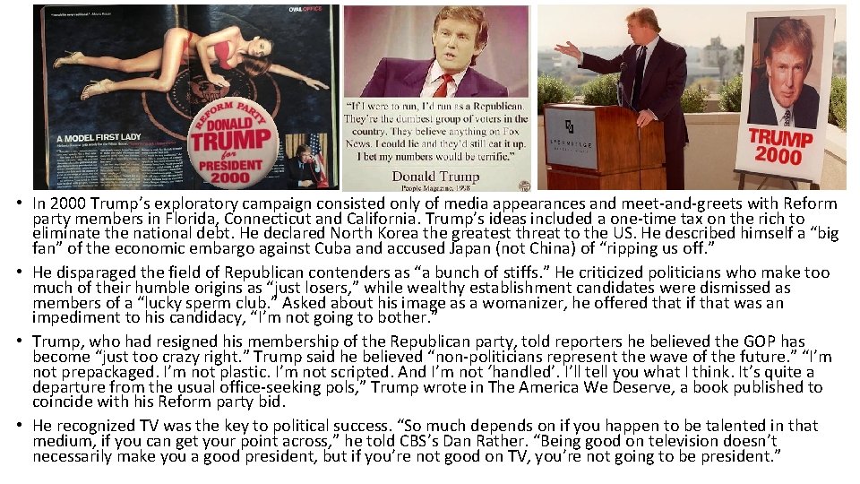  • In 2000 Trump’s exploratory campaign consisted only of media appearances and meet-and-greets