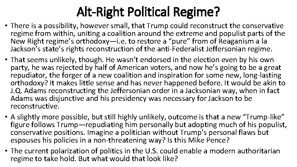 Alt-Right Political Regime? • There is a possibility, however small, that Trump could reconstruct