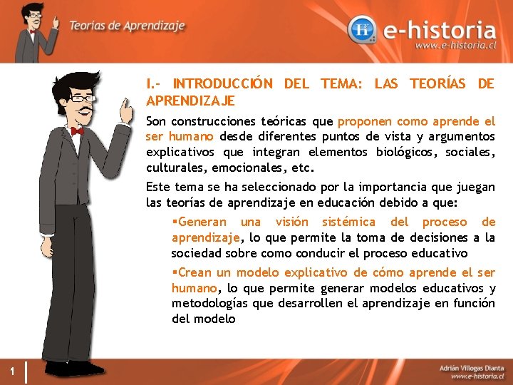 I. - INTRODUCCIÓN DEL TEMA: LAS TEORÍAS DE APRENDIZAJE Son construcciones teóricas que proponen