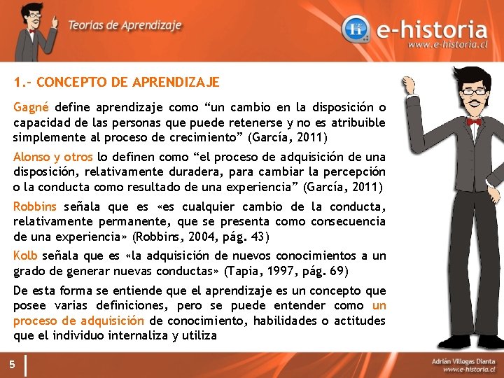 1. - CONCEPTO DE APRENDIZAJE Gagné define aprendizaje como “un cambio en la disposición