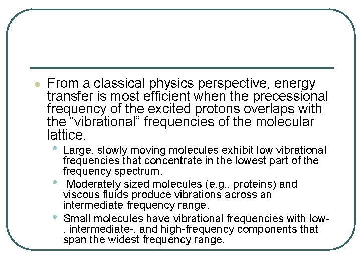 l From a classical physics perspective, energy transfer is most efficient when the precessional