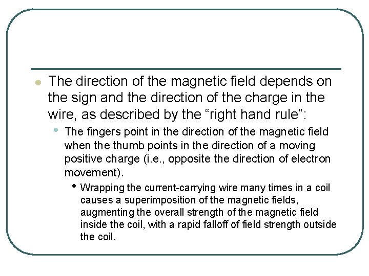 l The direction of the magnetic field depends on the sign and the direction