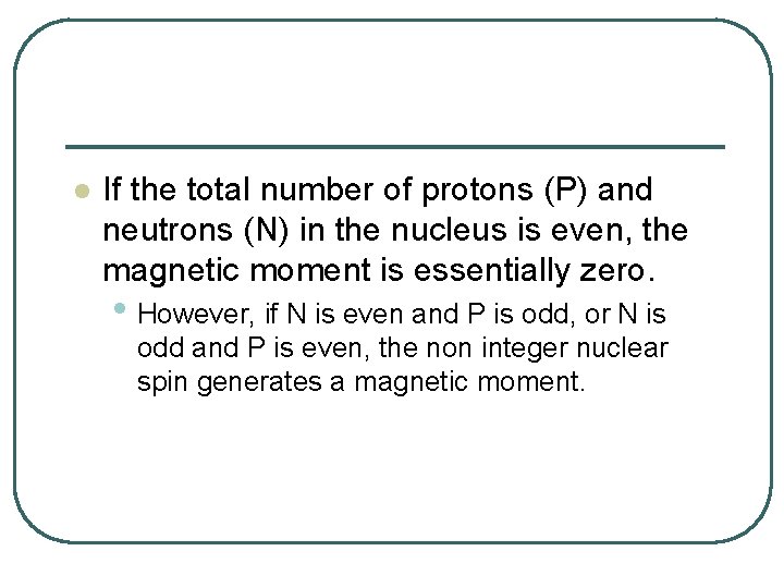 l If the total number of protons (P) and neutrons (N) in the nucleus