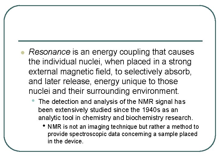 l Resonance is an energy coupling that causes the individual nuclei, when placed in