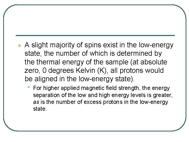 l A slight majority of spins exist in the low-energy state, the number of