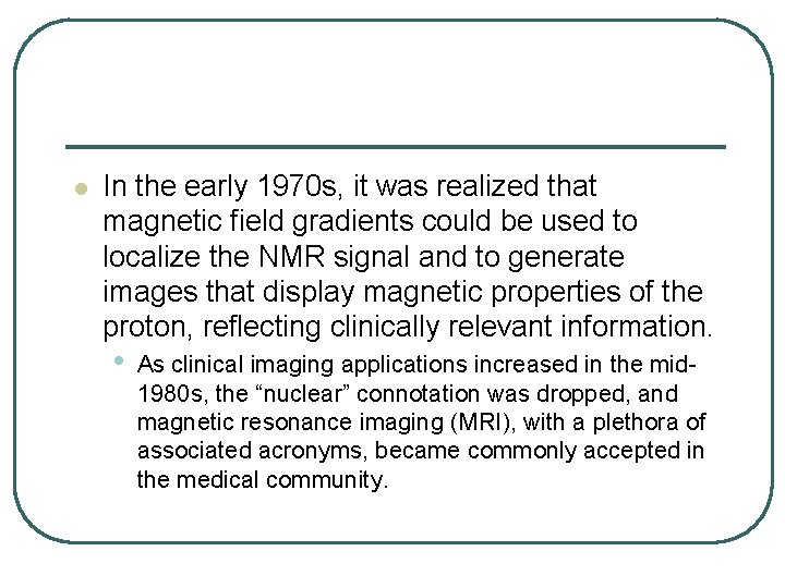 l In the early 1970 s, it was realized that magnetic field gradients could
