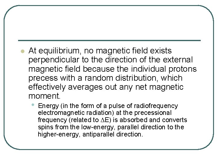 l At equilibrium, no magnetic field exists perpendicular to the direction of the external