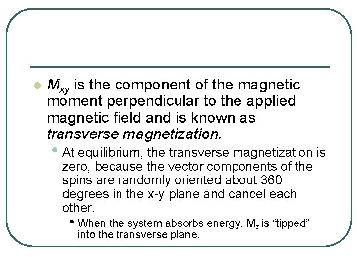 l Mxy is the component of the magnetic moment perpendicular to the applied magnetic