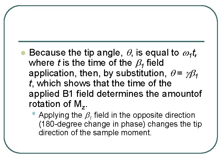 l Because the tip angle, q, is equal to w 1 t, where t