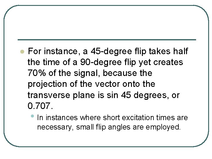 l For instance, a 45 -degree flip takes half the time of a 90