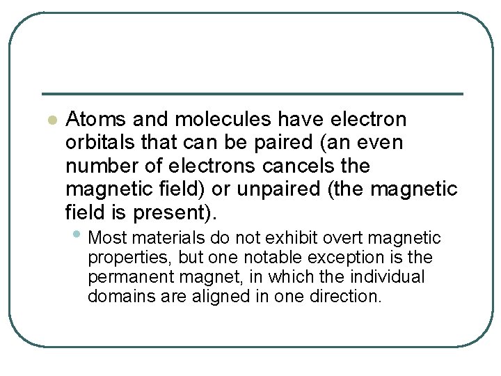 l Atoms and molecules have electron orbitals that can be paired (an even number