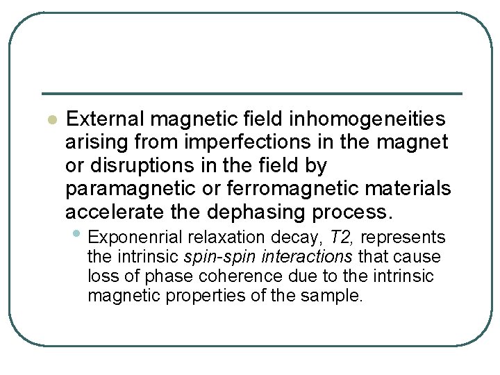 l External magnetic field inhomogeneities arising from imperfections in the magnet or disruptions in