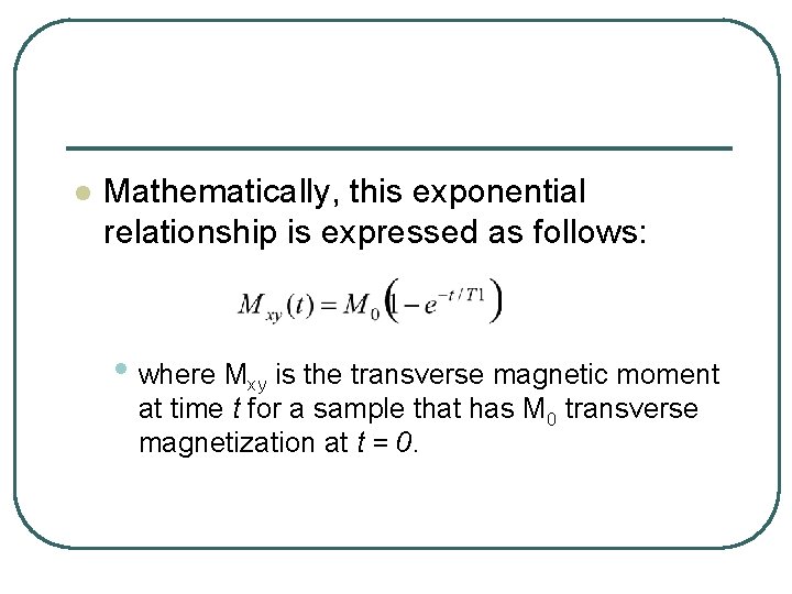 l Mathematically, this exponential relationship is expressed as follows: • where Mxy is the