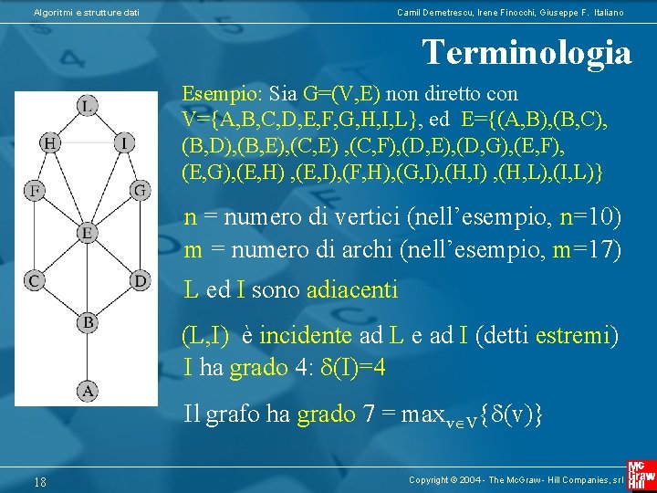 Algoritmi e strutture dati Camil Demetrescu, Irene Finocchi, Giuseppe F. Italiano Terminologia Esempio: Sia