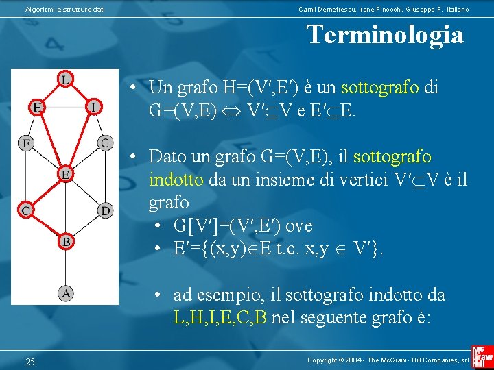Algoritmi e strutture dati Camil Demetrescu, Irene Finocchi, Giuseppe F. Italiano Terminologia • Un