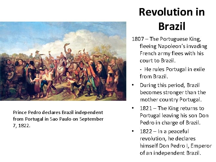 Revolution in Brazil Prince Pedro declares Brazil independent from Portugal in Sao Paulo on