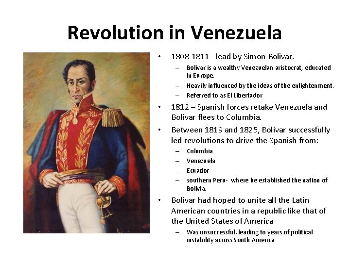 Revolution in Venezuela • 1808 -1811 - lead by Simon Bolivar. – Bolivar is