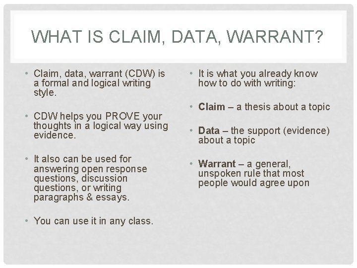 WHAT IS CLAIM, DATA, WARRANT? • Claim, data, warrant (CDW) is a formal and WHAT IS CLAIM, DATA, WARRANT? • Claim, data, warrant (CDW) is a formal and